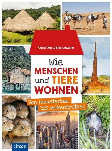 Wie Menschen und Tiere wohnen: Von Hamsterbau bis Wolkenkratzer