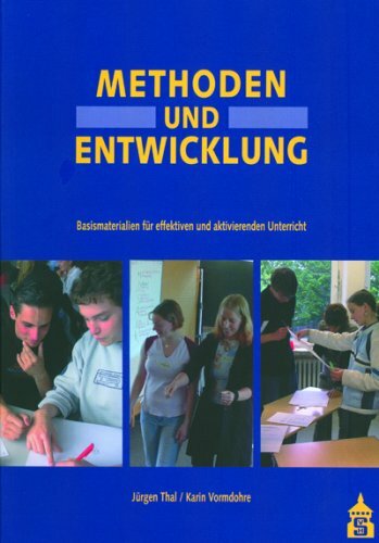 Methoden und Entwicklung: Basismaterialien für effektiven und aktivierenden Unterricht Methoden und Entwicklung: Basismaterialien für effektiven und aktivierenden Unterricht
