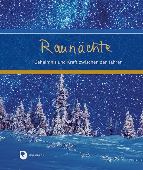 Raunächte: Geheimnis und Kraft zwischen den Jahren (Eschbacher Geschenkbuch)