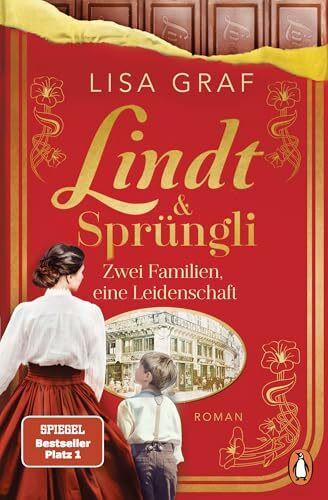 Lindt & Sprüngli: Zwei Familien, eine Leidenschaft. Roman - Der Nr.1 Spiegel-Bestseller. Wer die Dallmayr Saga mochte, wird die Lindt Trilogie lieben (Lindt & Sprüngli-Saga, Band 1)