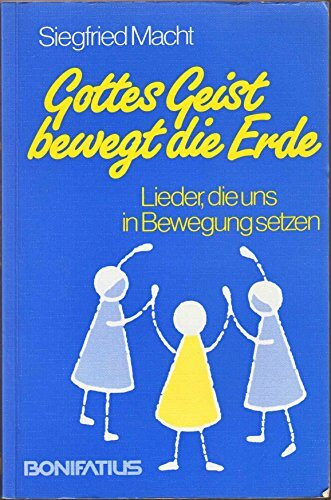 Gottes Geist bewegt die Erde: Lieder, die uns in Bewegung setzen