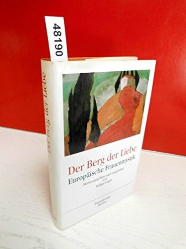 Der Berg der Liebe. Europäische Frauenmystik