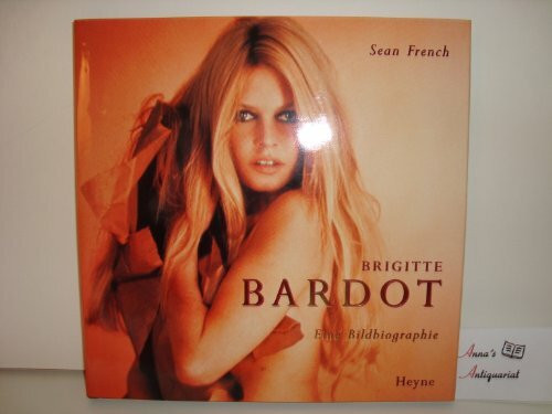Brigitte Bardot. Eine Bildbiographie