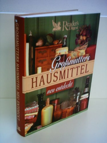 Grossmutters Hausmittel neu entdeckt