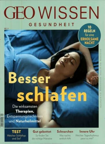 GEO Wissen Gesundheit / GEO Wissen Gesundheit 9/18 - Besser schlafen: Die wirksamsten Therapien, Entspannungstechniken und Naturheilmittel. 10 Regeln für eine erholsame Nacht