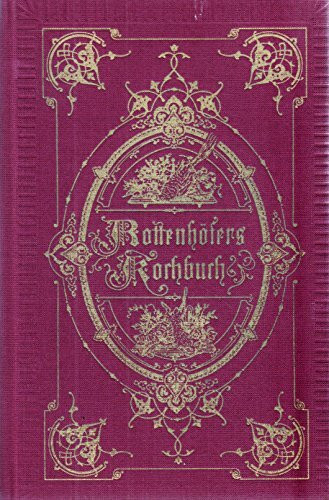 Neue vollständige theoretisch-praktische Anweisung in der feinern Kochkunst mit besonderer Berücksichtigung der herrschaftlichen und bürgerlichen Küche