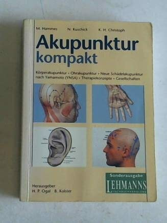 Akupunktur kompakt: Körperakupunktur - Ohrakupunktur - Neue Schädelakupunktur nach Yamamoto (YNSA) - Therapiekonzepte - Gesellschaften