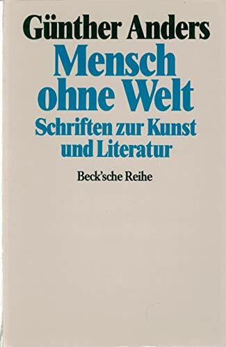 Mensch ohne Welt. Schriften zur Kunst und Literatur