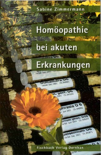 Homöopathie bei akuten Erkrankungen: Begleittext zur Taschenapotheke von Sabine Zimmermann