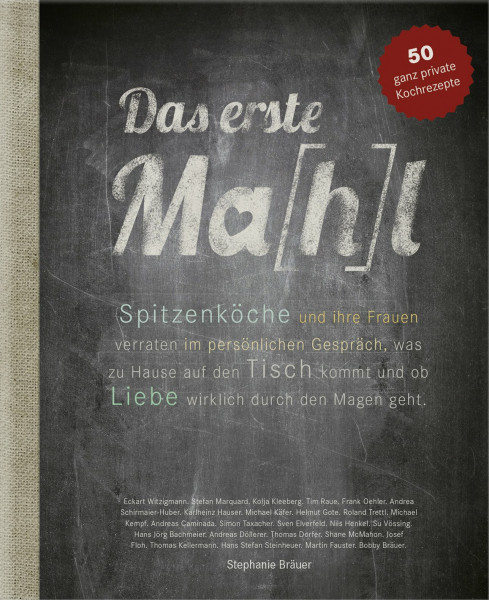 Das erste Mahl - Was essen Sie eigentlich zu Hause? Spitzenköche und ihre Frauen verraten im persönlichen Gespräch, ob Liebe wirklich durch den Magen ... Rezepten von Spitzenköchen und ihren Frauen.