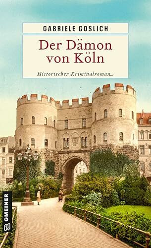 Der Dämon von Köln: Historischer Kriminalroman (Kommissar Martin Ehrmanns)