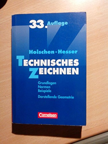 Hoischen: Technisches Zeichnen: Grundlagen, Normen, Beispiele, Darstellende Geometrie