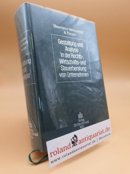 Gestaltung und Analyse in der Rechts-, Wirtschafts- und Steuerberatung von Unternehmen: Hrsg. v. Haarmann, Hemmelrath & Partner