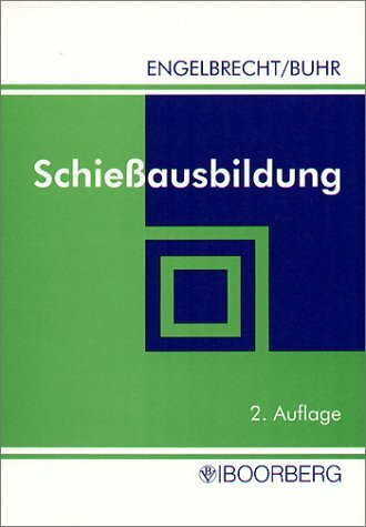Schießausbildung: Ein Leitfaden für die Polizei und für andere Berechtigte: Ein Leitfaden für die Polizei und andere Berechtigte