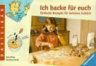 Ich backe für euch: Einfache Rezepte für leckeres Gebäck (Ravensburger Bastelbär)