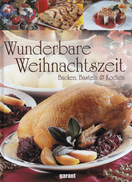 Wunderbare Weihnachtszeit: Backen, Basteln & Kochen