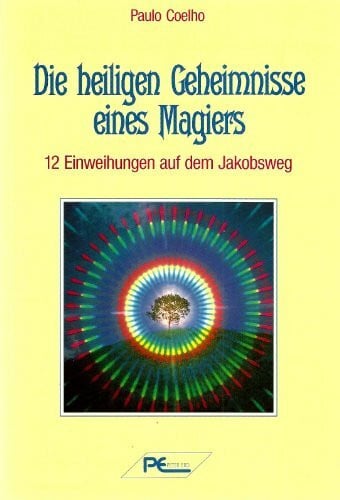 Die heiligen Geheimnisse eines Magiers. Zwölf Einweihungen auf dem Jakobsweg