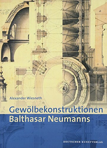 Gewölbekonstruktionen Balthasar Neumanns