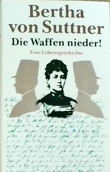 Die Waffen nieder! - Eine Lebensgeschichte