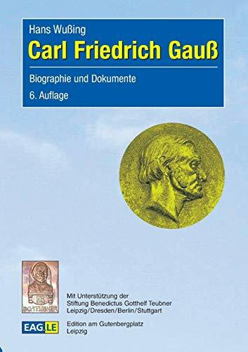 Carl Friedrich Gauß: Biographie und Dokumente (EAGLE-EINBLICKE)