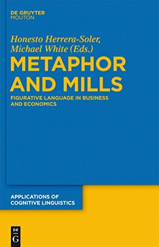 Metaphor and Mills: Figurative Language in Business and Economics (Applications of Cognitive Linguistics [ACL], 19)
