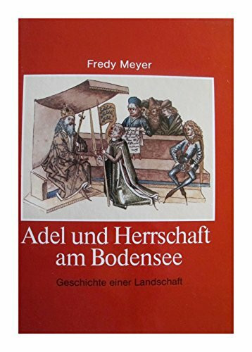 Adel und Herrschaft am Bodensee; Geschichte einer Landschaft ;