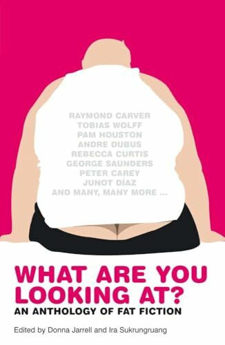 What Are You Looking At?: An Anthology of Fat Fiction