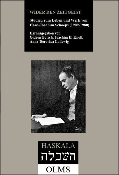 Wider den Zeitgeist: Studien zum Leben und Werk von Hans-Joachim Schoeps (1909-1980). (Haskala - Wissenschaftliche Abhandlungen)