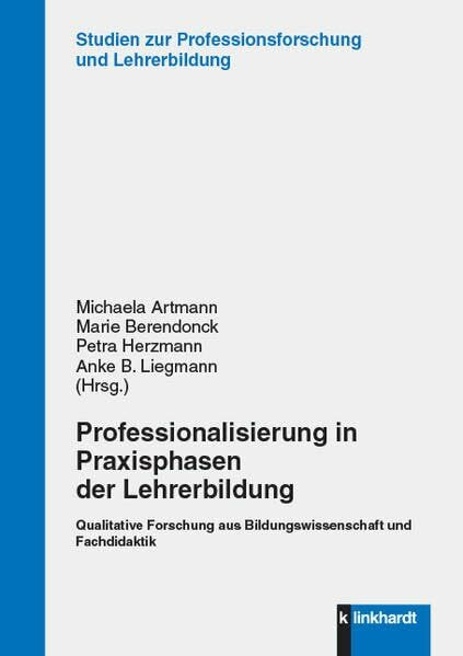 Professionalisierung in Praxisphasen der Lehrerbildung: Qualitative Forschung aus Bildungswissenschaft und Fachdidaktik (Studien zur Professionsforschung und Lehrerbildung)