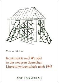 Kontinuität und Wandel der Neueren deutschen Literaturwissenschaft nach 1945