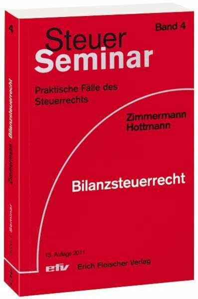Bilanzsteuerrecht: 95 praktische Fälle des Steuerrechts (Steuer-Seminar Praxisfälle: Praktische Fälle des Steuerrechts)