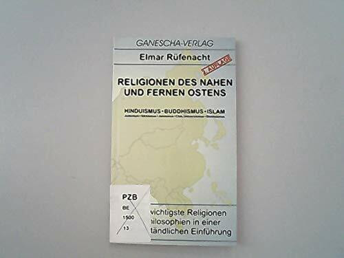 Religionen des Nahen und Fernen Ostens: Judentum, Islam, Hinduismus, Buddhismus Chinesischer Universismus, Sikkhismus, Jainismus, Shintoismus