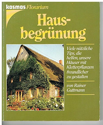 Hausbegrünung. Kletterpflanzen am Haus und im Garten