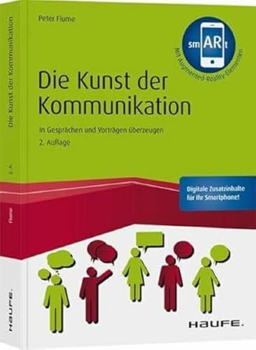Die Kunst der Kommunikation: In Gesprächen und Vorträgen überzeugen (Haufe Fachbuch)