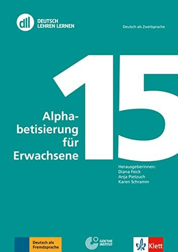 DLL 15: Alphabetisierung für Erwachsene: Buch mit DVD (DLL - Deutsch Lehren Lernen: Die Fort- und Weiterbildungsreihe des Goethe-Instituts)