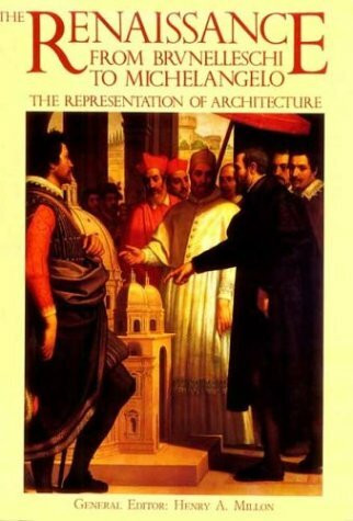The Renaissance from Brvnelleschi to Michelangelo: The Representation of Architecture