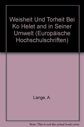 Weisheit und Torheit bei Kohelet und in seiner Umwelt