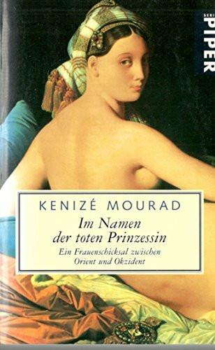 Im Namen der toten Prinzessin: Ein Frauenschicksal zwischen Orient und Okzident (Piper Taschenbuch)