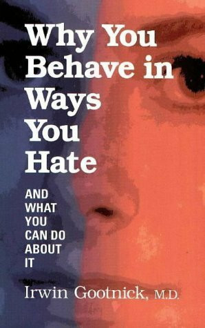 Why You Behave in Ways You Hate: And What You Can Do About It