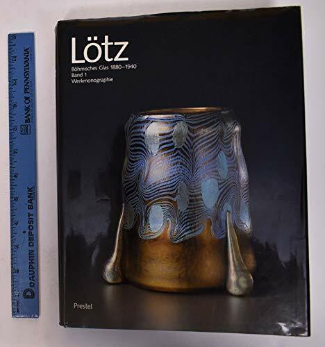 Lötz. Böhmisches Glas 1880 - 1940. Werkmonographie