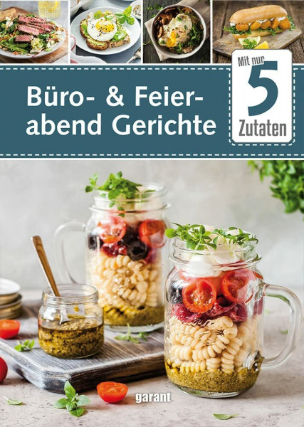 5 Zutaten Büro- und Feierabend Gerichte: Gerichte