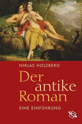 Der antike Roman: Eine Einführung