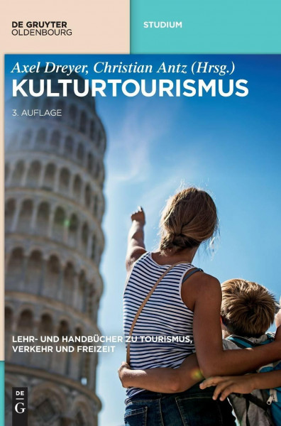 Kulturtourismus (Lehr- und Handbücher zu Tourismus, Verkehr und Freizeit)
