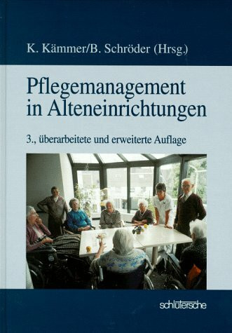 Pflegemanagement in Alteneinrichtungen: Grundlagen für Konzeptentwicklung und Organisation
