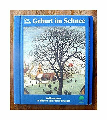 Geburt im Schnee. Weihnachten in Bildern von Pieter Bruegel d.Ä.