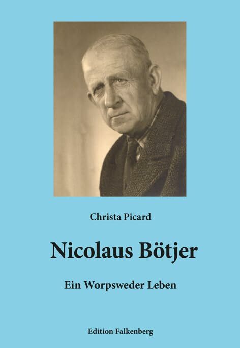 Nicolaus Bötjer – Ein Worpsweder Leben Nicolaus Bötjer – Ein Worpsweder Leben