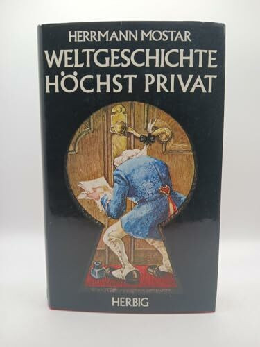 Weltgeschichte höchst privat: Ein Buch v. Liebe, Klatsch u. sonstigen Menschlichkeiten