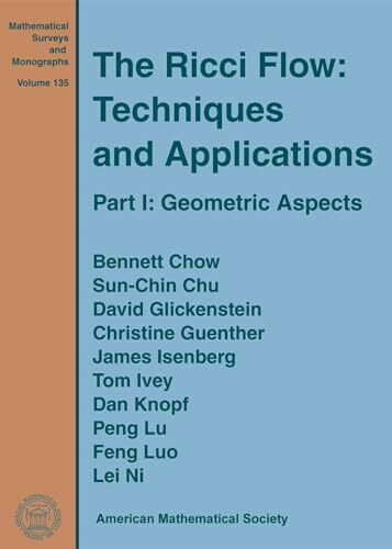 The Ricci Flow: Techniques and Applications: Geometric Aspects (Mathematical Surveys and Monographs, 135, Band 135)