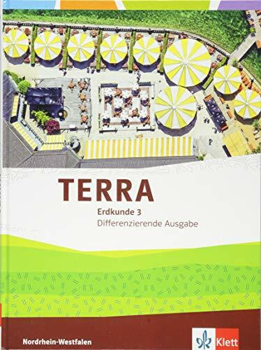 TERRA Erdkunde 3. Differenzierende Ausgabe Nordrhein-Westfalen: Schulbuch Klasse 9/10 (TERRA Erdkunde. Differenzierende Ausgabe für Nordrhein-Westfalen ab 2017)