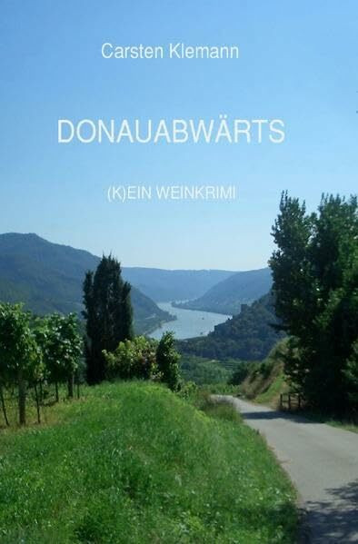 Donauabwärts: (K)EIN WEINKRIMI